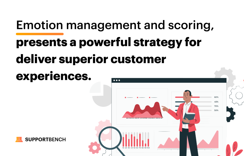 Supportbench: Emotional Scoring: The New Frontier in Customer Experience 