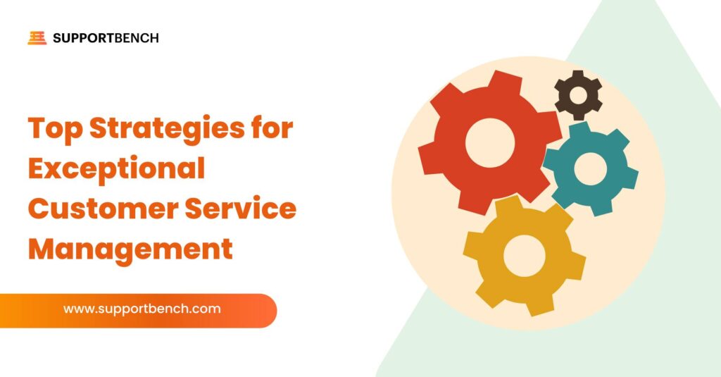 Customer Service Management: Strategies & Benefits