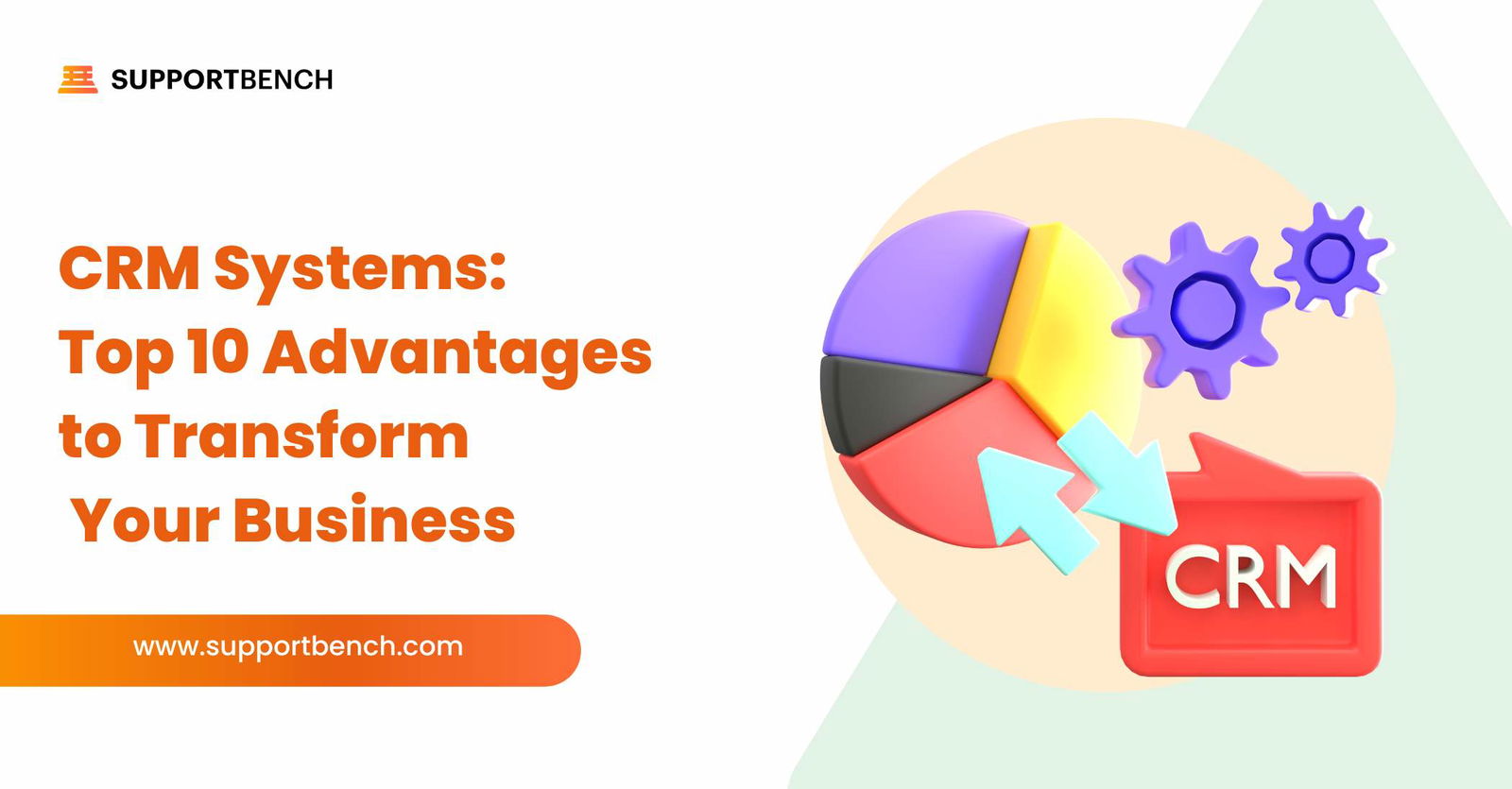 CRM Systems: Top 10 Advantages to Transform Your Business